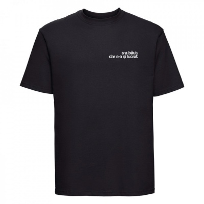 tricou unisex "s-a băut, dar s-a și lucrat" negru