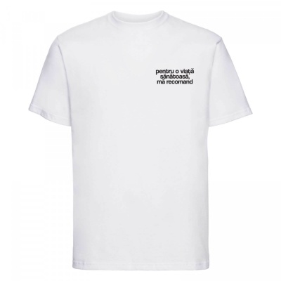 tricou unisex alb "pentru o viata sanatoasa, ma recomand"