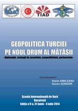 GEOPOLITICA TURCIEI PE NOUL DRUM AL MĂTĂSII - diplomaţie, strategii de securitate, competitivitate, parteneriate -