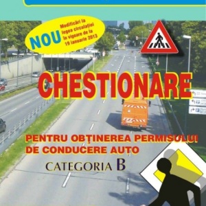 Carte legislatie rutiera - Chestionare pentru obţinerea permisului de conducere auto - categoria B