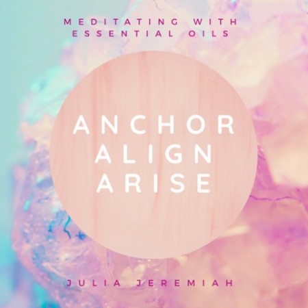 CD Meditatie yoga cu uleiuri esentiale ANCHOR, ALIGN, ARISE