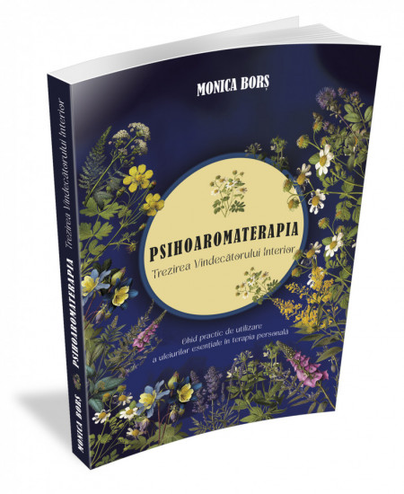 "PSIHOAROMATERAPIA. Trezirea Vindecătorului Interior"