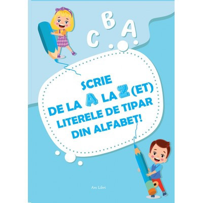 Scrie de la A la Z(et) literele de tipar din alfabet!