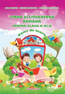 Limba şi literatura română, Clasa a III-a - Caiet de lucru