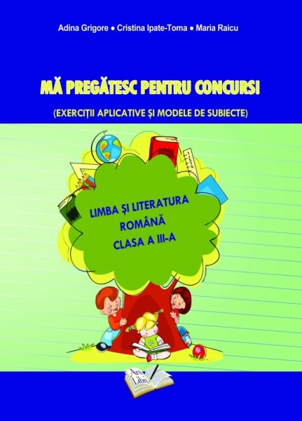 Limba și Literatura Română - Mă pregătesc pentru concurs ! Clasa a III-a