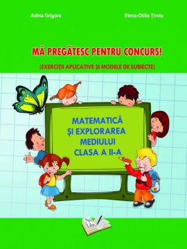 Matematică și explorarea mediului - Mă pregatesc pentru concurs ! Clasa II