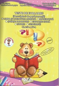 Teste de evaluare (descriptori de performanta) - Clasa a IV-a. Limba romana - Matematica - Stiinte ale naturii - Educatie civica - Istorie - Geografie