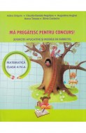 Mă pregatesc pentru concurs! Matematica clasa a IV-a