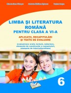 Limba şi literatura română pentru clasa a VI-a, aplicaţii, recapitulări şi teste de evaluare