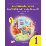 Descoperim împreună comunicarea în limba română. Caiet de lucru clasa I