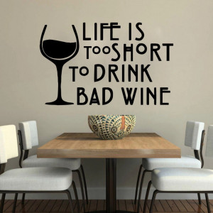 Sticker Perete Life is too short to drink bad wine