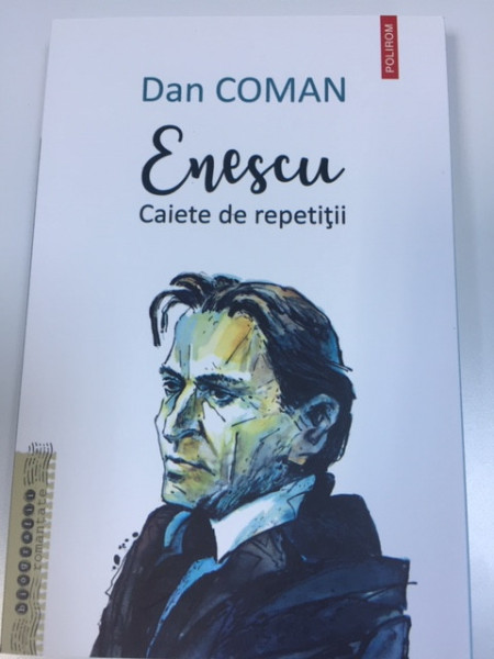 Enescu; Caiete de repetiții - Dan Coman