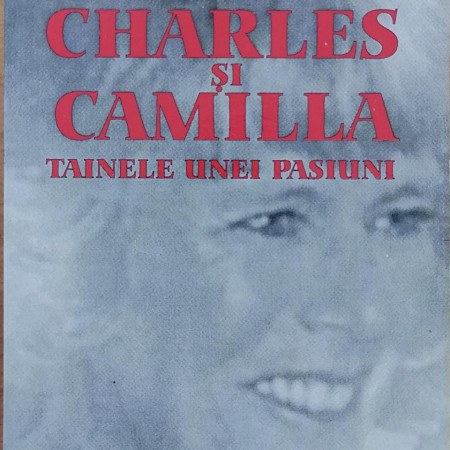 Charles si Camilla. Tainele unei pasiuni - Laure Hillerin