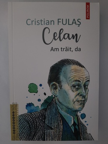 Celan. Am trăit, da - Cristian Fulaș