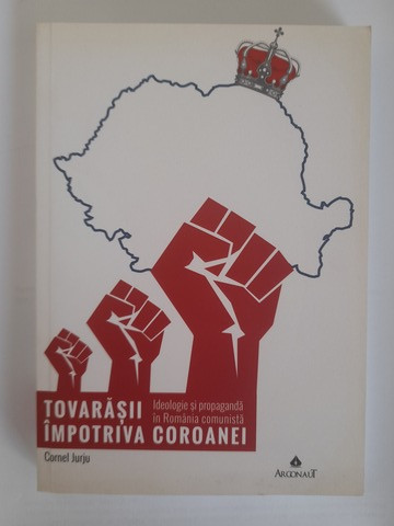 Tovarășii împotriva coroanei - Cornel Jurju