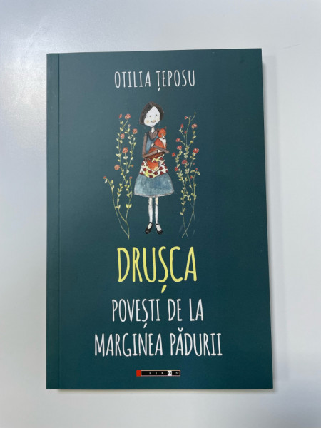 DRUȘCĂ. Povești de la marginea pădurii-Otilia Teposu