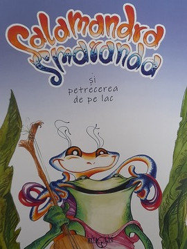 Salamandra Smaranda și petrecerea de pe lac - Bogdan Gărgăriță