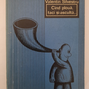 Cînd plouă, taci și ascultă... - Valentin Silvestru
