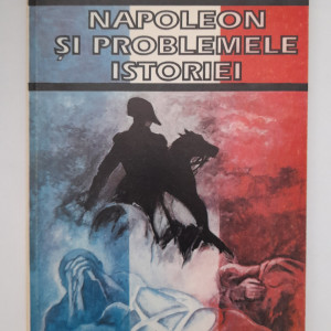 Napoleon și problemele istoriei - Victor Isac