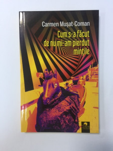 Cum s-a făcut de nu mi-am pierdut mințile; Carmen Mușat- Coman