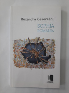 Sophia România - Ruxandra Cesereanu