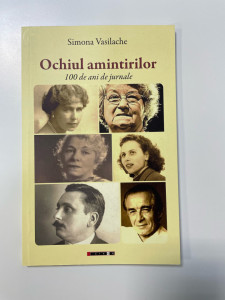 Ochiul amintirilor ; 100 de ani de jurnale - Simona Vasilache