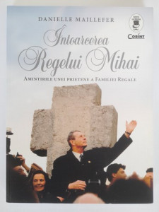 Întoarcerea Regelui Mihai - Danielle Maillefer