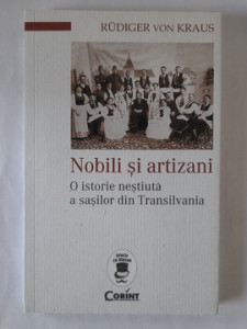 Nobili și artizani. O istorie neștiută a sașilor din Transilvania - Rudiger Von Kraus