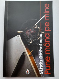 Pune mâna pe mine - Silviu Ciuhulescu