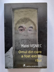 Omul din care a fost extras răul - Matei Vișniec