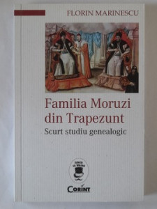 Familia Moruzi din Trapezunt. Scurt studiu genealogic - Florin Marinescu
