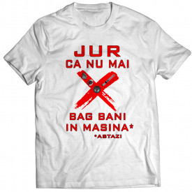 Bani in masina [tricou]