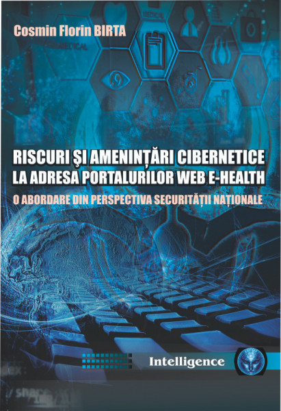 Riscuri şi ameninţări cibernetice la adresa portalurilor web e-Health. O abordare din perspectiva securităţii naţionale