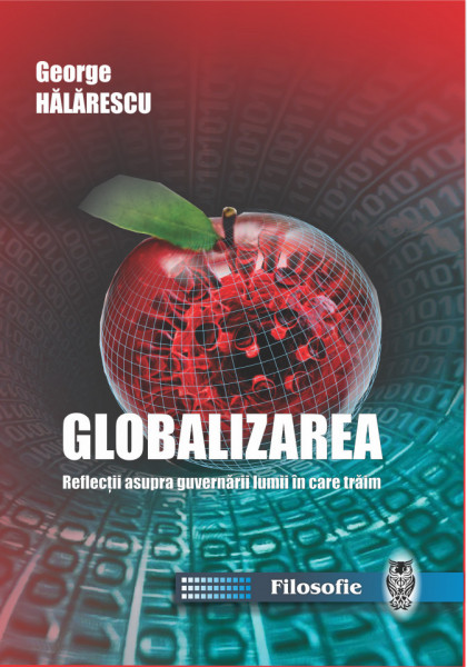 GLOBALIZAREA - REFLECȚII ASUPRA GUVERNĂRII LUMII ÎN CARE TRĂIM