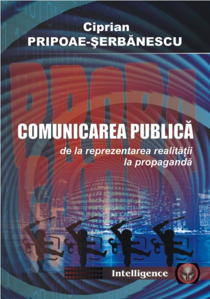 COMUNICAREA PUBLICĂ: DE LA REPREZENTAREA REALITĂȚII LA PROPAGANDĂ