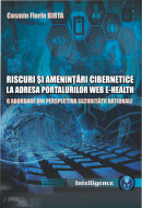 Riscuri şi ameninţări cibernetice la adresa portalurilor web e-Health. O abordare din perspectiva securităţii naţionale
